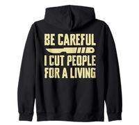 Be Careful I Cut People for a Living Funny Surgery Surgeons Zip Hoodie