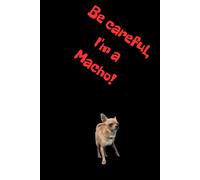 Be careful, I'm a Macho!: Positive Mindset Journal - Cute Dog Themed Notebook