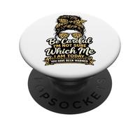 Be Careful I'm Not Sure Which Me I Am Today Funny Quote PopSockets Adhesive PopGrip