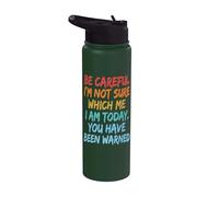 Be Careful I'm Not Sure Which Me I Am Today Stainless Steel Insulated Water Bottle