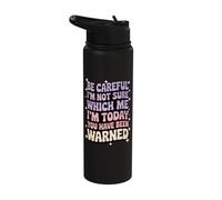 Be Careful I'm Not Sure Which Me I'm Today Stainless Steel Insulated Water Bottle