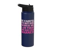 Be Careful I'm Not Sure Which Me I'm Today Stainless Steel Insulated Water Bottle