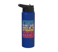 Be Careful I'm Not Sure Which Me I'm Today Stainless Steel Insulated Water Bottle