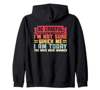Be Careful I'm Not Sure Which Me Today Zip Hoodie