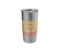 Be Careful I'm Too Fat to Run Away Will Fight - Stainless Steel Insulated Tumbler