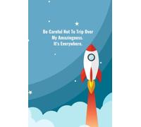 Be Careful Not To Trip Over My Amazingness. It's Everywhere. College Ruled Lined Rocket Notebook: Simple Elegant High Quality Cover