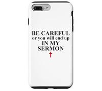 Be Careful or You Will End Up in My Sermon Pastor Sermonator Case for iPhone 7 Plus/8 Plus