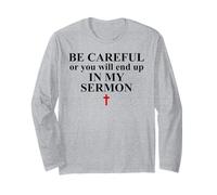 Be Careful or You Will End Up in My Sermon Pastor Sermonator Long Sleeve T-Shirt