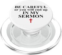 Be Careful or You Will End Up in My Sermon Pastor Sermonator PopSockets PopGrip for MagSafe