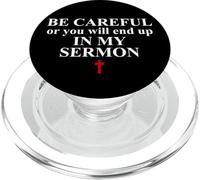 Be Careful or You Will End Up in My Sermon Sermonator Pastor PopSockets PopGrip for MagSafe
