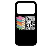 Be Careful Or You'll End Up In My Next Book Case for iPhone 17 Pro