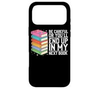 Be Careful Or You'll End Up In My Next Book Case for iPhone 17 Pro Max