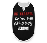 Be Careful Or You'll End Up In My Sermon Dog Shirt Sleeveless Pet Clothes Summer T-Shirts Tank Top for Small Puppy Cat