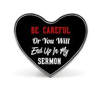 Be Careful Or You'll End Up in My Sermon Printed Heart Badge Brooch Pins Funny Lapel Tie Pin Button Decoration for Men Women