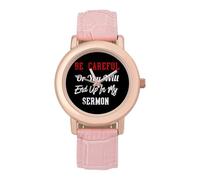 Be Careful Or You'll End Up in My Sermon Wrist Watches for Women Men Quartz Stainless Steel Watch Easy to Read