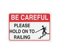 Be Careful Please Hold On to Railing Sign 8 X 12 Inches Rust Free Aluminum - Uv Protected, Waterproof, Weatherproof and Fade Resistant - 4 Pre-Drilled Holes