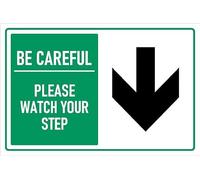 Be Careful. Please watch your step, arrow pointing down, safety sign - 1mm flexible Plastic sign (300mm x 200mm)