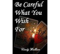 Be Careful What You Wish For