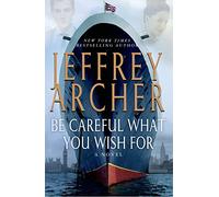 Be Careful What You Wish for (The Clifton Chronicles)
