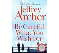 Be Careful What You Wish For (The Clifton Chronicles, 4)