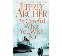 Be Careful What You Wish For (The Clifton Chronicles) by Archer, Jeffrey (March 13, 2014) Hardcover