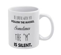 Be Careful When You Follow The Masses Sometimes The M is Silent Mug Funny Coffee Mug,Man Cave Prints,The Best Gift for Colleagues, Parents, and Grandparents, 110z Men and Women