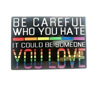 Be Careful Who You Hate It Could Be Someone You Love LGBT Gay Pride LGBTQ+ Understanding Acceptance and Solidarity Metal Enamel Pin Badge