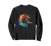 Be Careful Who You Hate It Could Be Someone You Love LGBT Sweatshirt