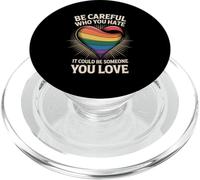 Be Careful Who You Hate It Could Be Someone You Love PopSockets PopGrip for MagSafe