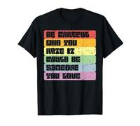 Be Careful Who You Hate It Could Be Someone You Love Value Graphic T-Shirt