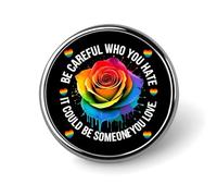 Be Careful Who You Hate It Could Be You Love 1 Round Badge Men Women Metal Bezel Pin Button Brooch Lapel Tie Pins for Suits Shirt Jacket Hat Costume Decorative