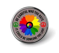 Be Careful Who You Hate It Could Be You Love A Round Badge Men Women Metal Bezel Pin Button Brooch Lapel Tie Pins for Suits Shirt Jacket Hat Costume Decorative