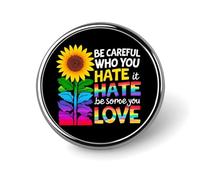 Be Careful Who You Hate It Could Be You Love B Round Badge Men Women Metal Bezel Pin Button Brooch Lapel Tie Pins for Suits Shirt Jacket Hat Costume Decorative