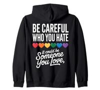 Be Careful Who You Hate LGBTQ LGBT Gay Pride Rainbow Heart Zip Hoodie