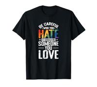 Be Careful Who You Hate T-Shirt