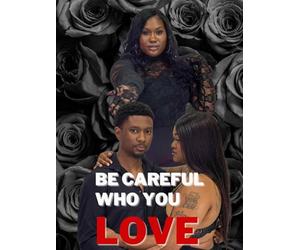 Be Careful Who You Love