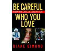 Be Careful Who You Love: Inside the Michael Jackson Case