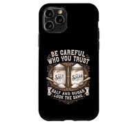 Be Careful Who You Trust Salt And Sugar Life Lesson Quote Case for iPhone 11 Pro