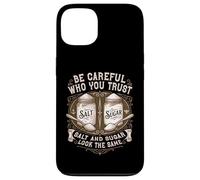 Be Careful Who You Trust Salt And Sugar Life Lesson Quote Case for iPhone 13