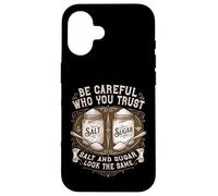 Be Careful Who You Trust Salt And Sugar Life Lesson Quote Case for iPhone 16