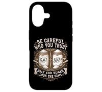 Be Careful Who You Trust Salt And Sugar Life Lesson Quote Case for iPhone 17