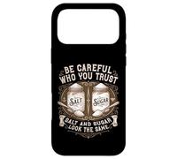 Be Careful Who You Trust Salt And Sugar Life Lesson Quote Case for iPhone 17 Pro Max