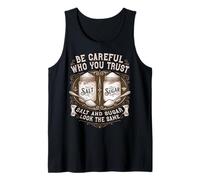 Be Careful Who You Trust Salt and Sugar Life Lesson Quote Tank Top