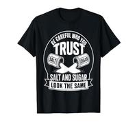 Be Careful Who You Trust Salt and Sugar Look The Same Value Graphic T-Shirt, Men, Black, M