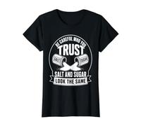 Be Careful Who You Trust Salt and Sugar Look The Same Value Graphic T-Shirt, Women, Black, XL