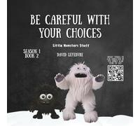 Be careful with your choices: A Fun Little Monster Story About Choices, Consequences, and Life Lessons for Kids Ages 4-8 (Little monsters stuff)