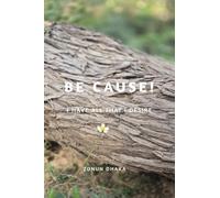 BE CAUSE!: I have all that I desire