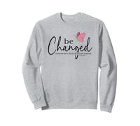 Be Changed Bible Verse Gift 2 Corinthians 5:17 Sweatshirt