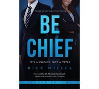 Be Chief: It's a Choice, Not a Title - Second Edition