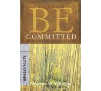 Be Committed: Ruth, Esther (An Old Testament Study. Ruth and Esther)